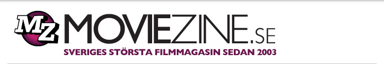 Moviezine (sedan 2003) - Sveriges st�rsta filmmagasin p� n�tet! Recensioner - Nyheter - Filmtips - Filmsnack